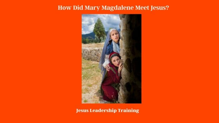  How Did Mary Magdalene Meet Jesus?