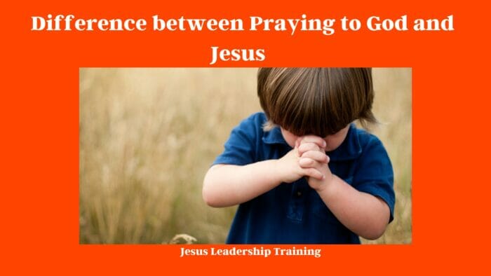 Difference between Praying to God and Jesus