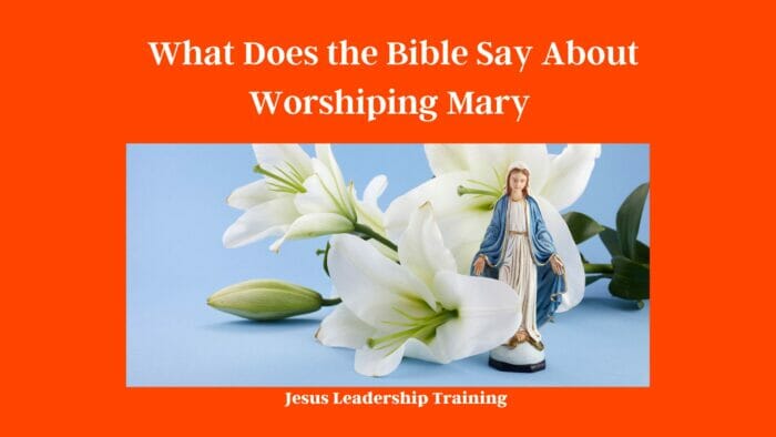 What Does the Bible Say About Worshiping Mary