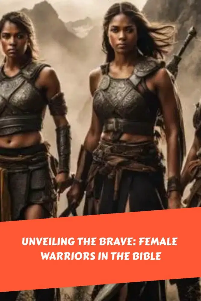 Unveiling the Brave Female Warriors in the Bible generated pin 58771