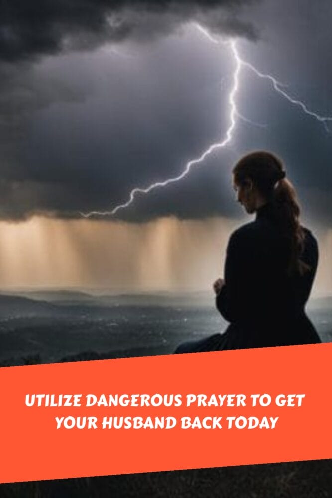 Utilize Dangerous Prayer to Get Your Husband Back Today generated pin 58536