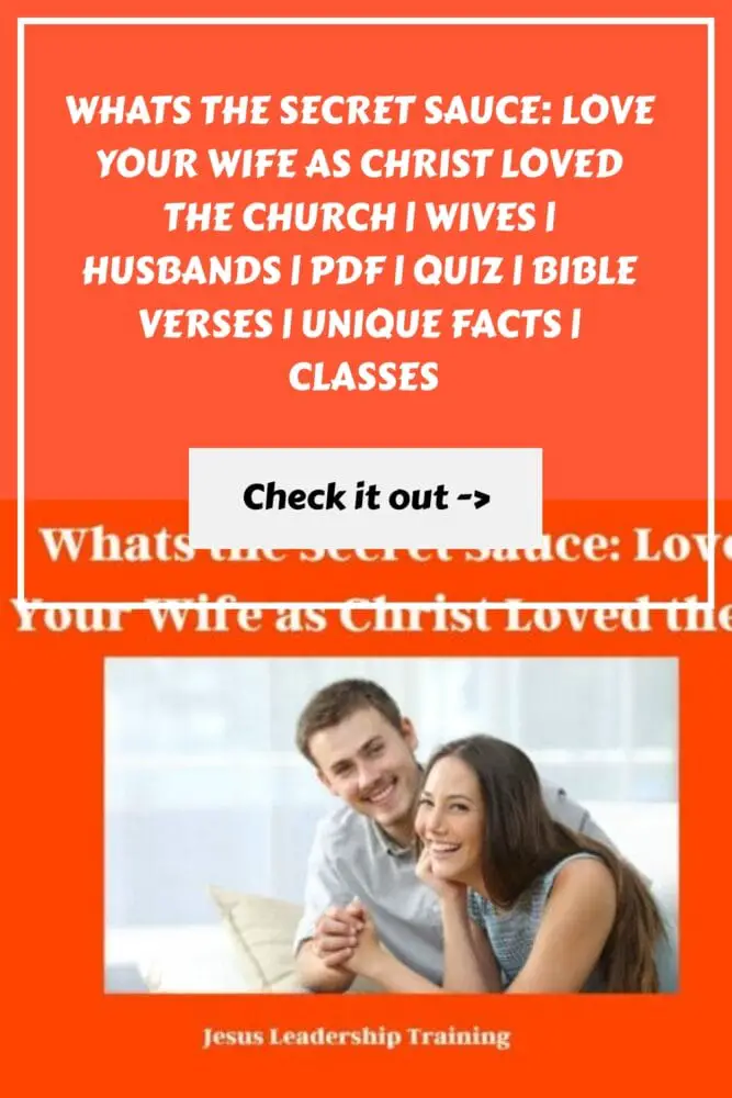 Whats the Secret Sauce Love Your Wife as Christ Loved the Church Wives Husbands PDF Quiz Bible Verses Unique Facts Classes generated pin 29423