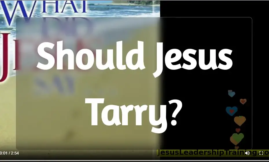 Should Jesus Tarry