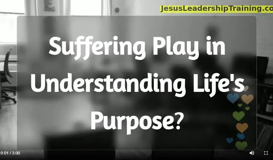 Suffering play in understanding Lifes Purpose