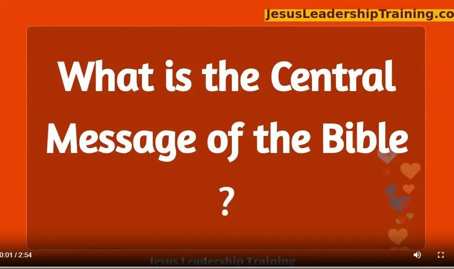 What is the Central message of the bible