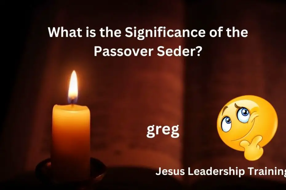 What is the Significance of the Passover Seder
