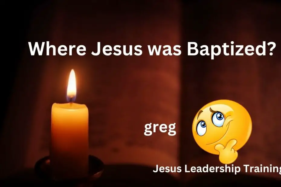Wher was Jesus Baptized
