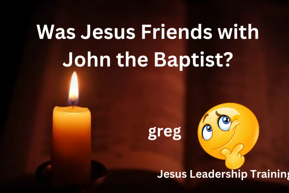 was jesus friends with john the baptist